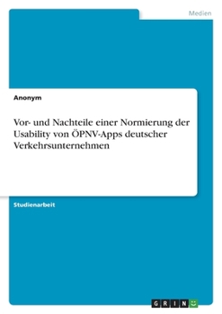 Paperback Vor- und Nachteile einer Normierung der Usability von ÖPNV-Apps deutscher Verkehrsunternehmen [German] Book