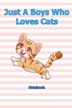 Just A Boys Who Loves Cats: Notebook 6 x 9 inch With 120 Lined pages