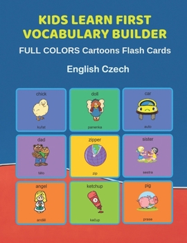Kids Learn First Vocabulary Builder FULL COLORS Cartoons Flash Cards English Czech: Easy Babies Basic frequency sight words dictionary COLORFUL ... toddlers, Pre K, Preschool, Kindergarten.