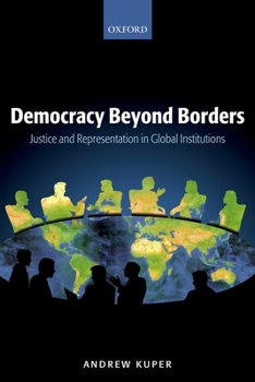 Paperback Democracy Beyond Borders: Justice and Representation in Global Institutions Book