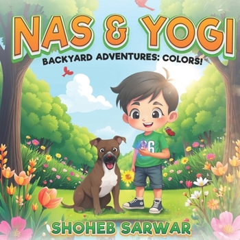 Nas & Yogi – A world So Wide, Come Learn Inside!: Backyard Adventures: Colors!