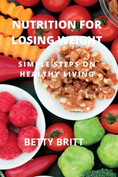 Paperback Nutrition for Losing Weight: Simple Steps on Healthy Living Book