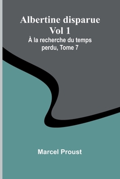 Albertine disparue Vol 1; À la recherche du temps perdu, Tome 7 (French Edition)
