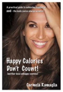 Hardcover Happy Calories Don't Count!: Neither Does Unhappy Exercise Book
