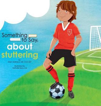 Hardcover Something to Say about Stuttering Book