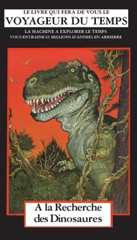 Paperback A la Recherche des Dinosaurs: La Machine A Explorer Le Temps [French] Book