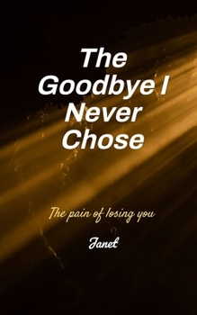 Paperback The Goodbye I never Chose The Pain of Losing You Book
