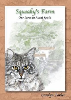 Hardcover Squeaky's Farm: Our Lives in Rural Spain Book