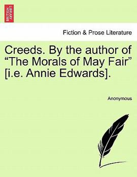 Paperback Creeds. by the Author of "The Morals of May Fair" [I.E. Annie Edwards]. Book