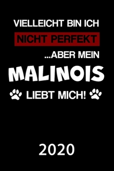 Malinois 2020: Kalender | Lustiger Hunde Spruch Terminplaner | Frauchen Herrchen Terminkalender Wochenplaner, Monatsplaner & Jahresplaner für ... 120 Seiten | Geschenk (German Edition)