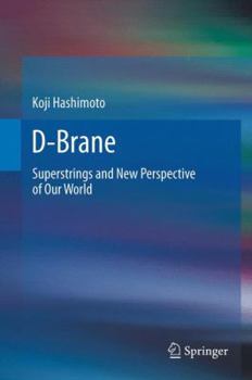 Hardcover D-Brane: Superstrings and New Perspective of Our World Book