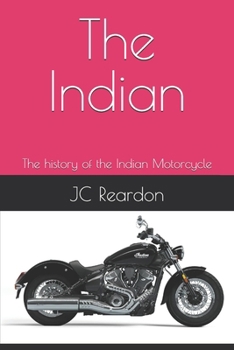 Paperback The Indian: The history of the Indian Motorcycle Book