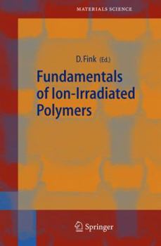 Paperback Fundamentals of Ion-Irradiated Polymers Book