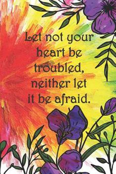 Paperback Let not your heart be troubled, neither let it be afraid.: Dot Grid Paper Book