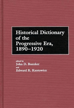 Hardcover Historical Dictionary of the Progressive Era, 1890-1920 Book
