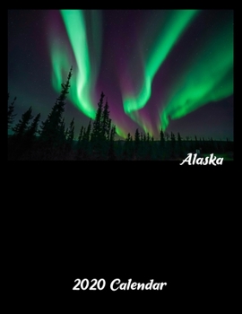 2020 Alaska Calendar: Alaskan Gifts - A 52-Week Weekly Planner (Polar Lights)