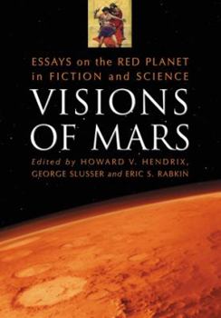 Paperback Visions of Mars: Essays on the Red Planet in Fiction and Science Book