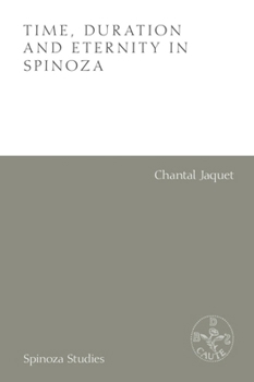 Time, Duration and Eternity in Spinoza (Spinoza Studies)