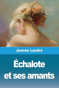 Paperback Échalote et ses amants [French] Book