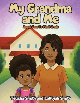 Paperback My Grandma and Me: Angel Goes to First Grade Book
