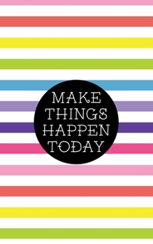 Paperback Make Good Things Happen Today - Glossy Cover, Lined Notes Journal: 160 Pages, 5x8, Notebook Rainbow Stripes Gifts: Write down your ideas, notes, thoug Book