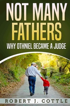 Hardcover Not Many Fathers: Why Othniel became a Judge Book