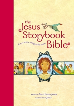 The Jesus Storybook Bible: Every Story Whispers His Name