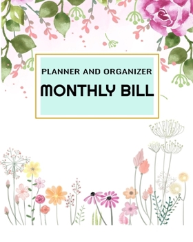 Paperback Monthly Bill Planner and Organizer: Daily Weekly Monthly Budget Planner Workbook, Bill Payment Log, Income Expenses Tracker, Savings Notebook Journal. Book