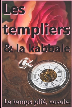 Paperback Les Templiers & La Kabbale: Le Temps plié, Cavale [French] Book