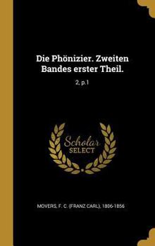 Hardcover Die Phönizier. Zweiten Bandes erster Theil.: 2, p.1 [German] Book