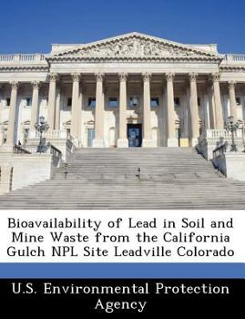 Bioavailability of Lead in Soil and Mine Waste from the California Gulch NPL Site Leadville Colorado