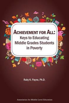 Hardcover Achievement for All: Keys to Educating Middle Grades Students in Poverty Book