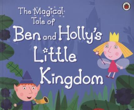 Paperback The Magical Tale of Ben and Holly's Little Kingdom Picture Book. Book