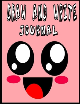 Draw and Write Journal: Draw and Write Journal: writing drawing journal for kids , 8.5 x 11" , 120 page