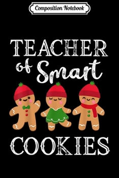 Composition Notebook: Teacher Of Smart Cookies Funny Teacher Christmas Gift  Journal/Notebook Blank Lined Ruled 6x9 100 Pages