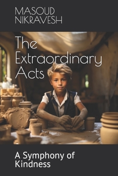 Paperback The Extraordinary Acts: A Symphony of Kindness Book