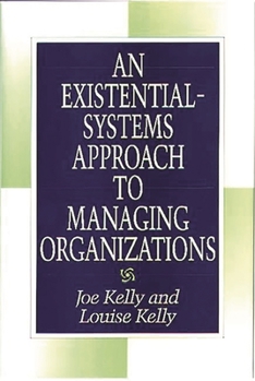 Hardcover An Existential-Systems Approach to Managing Organizations Book