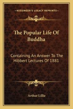 Paperback The Popular Life Of Buddha: Containing An Answer To The Hibbert Lectures Of 1881 Book