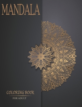 MANDALA COLORING BOOK FOR ADULT: MANDALA Coloring Gel Pens For Adult Coloring Books