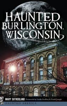 Hardcover Haunted Burlington, Wisconsin Book