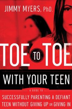 Paperback Toe to Toe with Your Teen: A Guide to Successfully Parenting a Defiant Teen Without Giving Up or Giving in Book