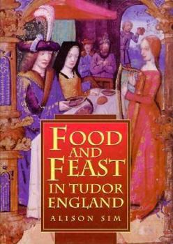 Hardcover Food and Feast in Tudor England Book