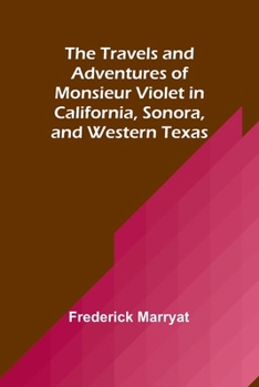 Narrative of the Travels and Adventures of Monsieur Violet, etc. [With a map.]