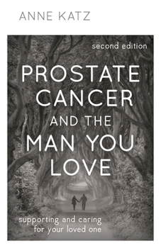 Hardcover Prostate Cancer and the Man You Love: Supporting and Caring for Your Loved One Book