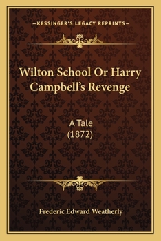 Paperback Wilton School Or Harry Campbell's Revenge: A Tale (1872) Book