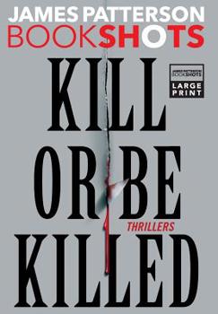 Hardcover Kill or Be Killed: Thrillers [Large Print] Book
