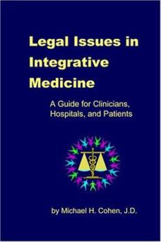 Paperback Legal Issues in Integrative Medicine: A Guide for Clinicians, Hospitals, and Patients Book