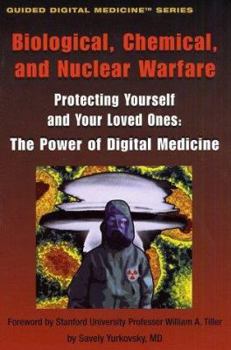 Paperback Biological, Chemical, and Nuclear Warfare: Protecting Yourself and Your Loved Ones: The Power of Digital Medicine Book