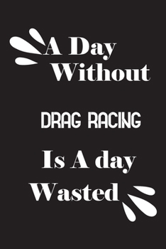 Paperback A day without drag racing is a day wasted Book