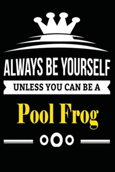 Always be Yourself Unless you Can Be A Pool Frog: Notebook Journal Pet and  Animal Zoo Lover Africa Safari and wildlife Fans  Notebook 6x9 Inches 110 ... for notes, ... | Organizer writing book diary